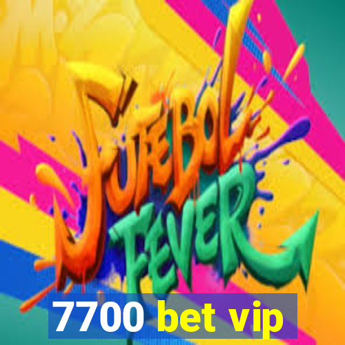 7700 bet vip